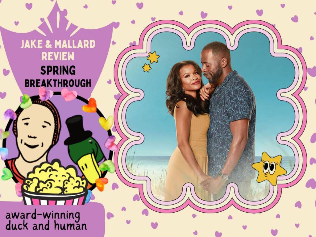 Spring Breakthrough (Hallmark Mahogany 2023) Reviewed by Mallard and Jake