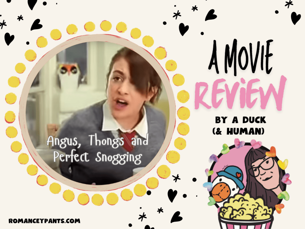 Angus, Thongs and Perfect Snogging (Amazon Prime) – A Romance Review by Duck and Star